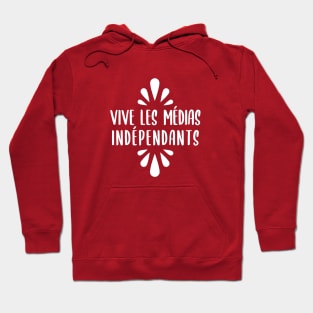 Vive les Médias Indépendants Hoodie